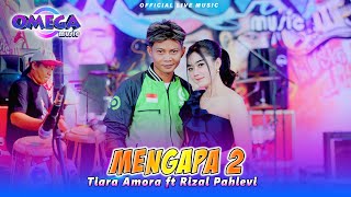 Mengapa 2  Tiara Amora Ft Rizal Pahlevi Omega Music [upl. by O'Dell726]