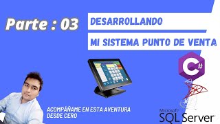 Desarrollando Mi Sistema de Punto de Venta Visual C y Microsoft SQL Server  Parte 03 06 horas [upl. by Noivert780]