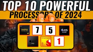 TOP 10 POWERFUL PROCESSORS FOR MOBILE IN 2024🔥 [upl. by Adihaj986]