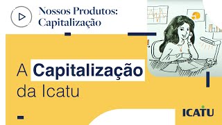 O que é Capitalização  Icatu Seguros [upl. by Rosecan]