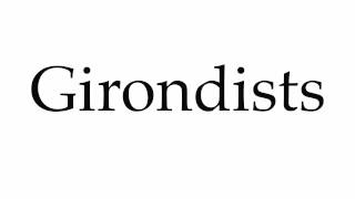 How to Pronounce Girondists [upl. by Aiciram]