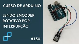 ENCODER ROTATIVO POR INTERRUPÇÃO  Curso de Arduino 150 [upl. by Asilenna]