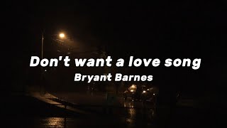 Bryant Barnes  Dont want a love song  Lyrics [upl. by Ataner]