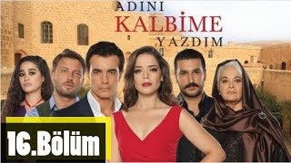 Adını Kalbime Yazdım 16Bölüm [upl. by Isoais]