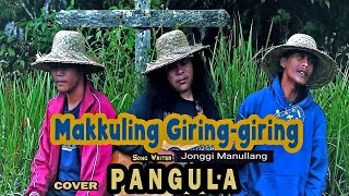 Makkuling Giringgiring  Cipt Jonggi Manullang  Cover By PANGULA [upl. by Tallbott]