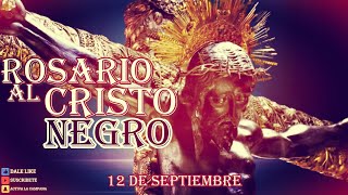 ROSARIO AL CRISTO NEGRO 12 de septiembre [upl. by Eldreeda]