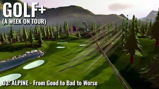 GOLF A WEEK ON TOUR  03 Alpine  From Good to Bad to Worse  QUEST 3 Gameplay [upl. by Borgeson]