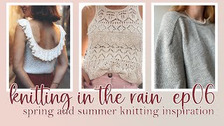 Knitting in the rain 06  Spring and Summer knitting inspiration 🌷  Knitting Podcast [upl. by Nyla46]