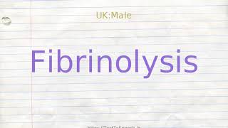 How to pronounce fibrinolysis [upl. by Inoj]