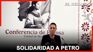 Sheinbaum expresa solidaridad a Petro por la quotinjusticiaquot de la investigación electoral [upl. by Hesketh]