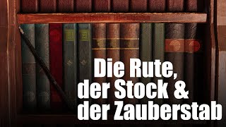 Die Rute der Stock amp der Zauberstab [upl. by Thompson]