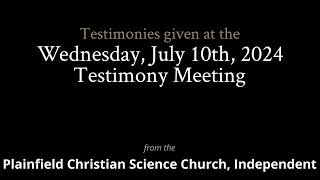 Testimonies from the Wednesday July 10th 2024 Meeting [upl. by Crysta]