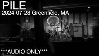 Pile  20240728 Greenfield MA Full Show Audio Only [upl. by Ecart]