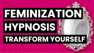 Transgender Feminization Hypnosis  Transform Yourself [upl. by Laehcar823]