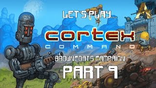 Cortex Command  Campaign Pt9  The Dummies Are Done [upl. by Sile]