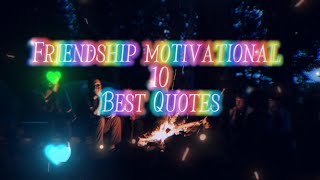 best 10 friendship motivational quotes inspired quotes about friend [upl. by Mulderig245]