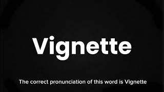 How to Pronounce Vignette Correctly  English Pronunciation Guide [upl. by Adnocahs240]