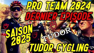 PRO TEAM DERNIEREPISODE 2025  TOUR DE FRANCE 2024  Finir en beauté TUDOR [upl. by Kotick]