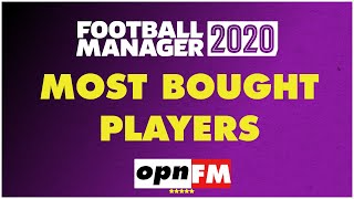 FM20  Most Bought Players  Best Signings  Football Manager 2020 [upl. by Slinkman855]