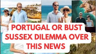 OH DEAR PORTUGAL OR BUST  SUMMER HOMES CRSIS meghan meghanmarkle princeharrymeghanmarkle [upl. by Anyale]