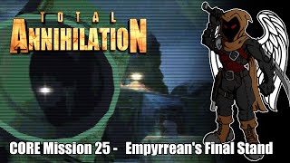 Total Annihilation  CORE Mission 25  Empyrreans Final Stand [upl. by Josi571]