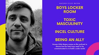 Boys locker room Toxic Masculinity and Rpe Culture  Hassan Kilde Bajwa  TPE 042 [upl. by Yroffej308]