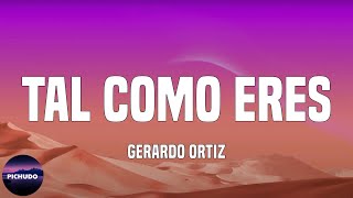 Gerardo Ortiz  Tal Como Eres Lyrics [upl. by Ahtaela]