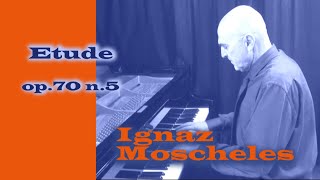 Ignaz Moscheles  Etude op 70 n 5 [upl. by Gwyn]