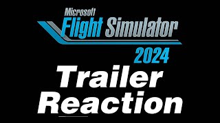 MSFS 2024 Trailer Reaction [upl. by Znieh227]