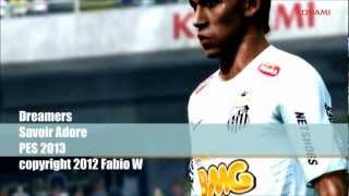 DREAMERS SAVOIR ADORE PES 2013 FABIO W [upl. by Joane]