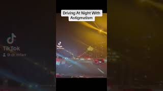 Driving At Night With Astigmatism 👀 shorts [upl. by Booma302]