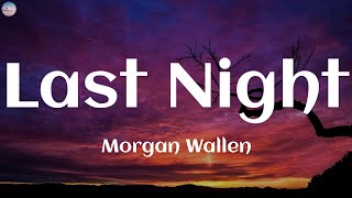 Morgan Wallen  Last Night Lyrics  No way it was our last night last night [upl. by Eiger]