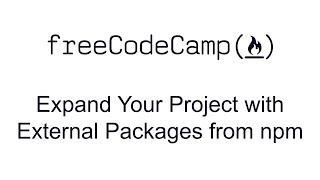 Expand Your Project with External Packages from npm  Managing Packages with Npm  Free Code Camp [upl. by Annotahs]