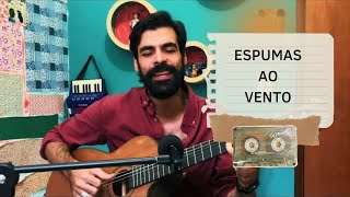 Espumas ao Vento Cover  Vinicius Zurlo  Voz e Violão MPB [upl. by Debby]