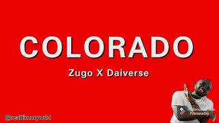 Zugo ft Daiverse  Colorado Lyrics [upl. by Acilejna]