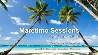 Maretimo Sessions  No 9 Caribic Feel  Selected by DJ Maretimo HD 2018 Caribbean Music Del Mar [upl. by Liddle]