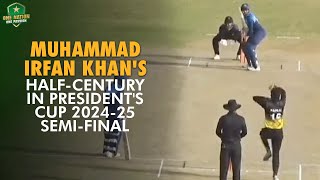 Muhammad Irfan Khans halfcentury in Presidents Cup 202425 SemiFinal  SBP vs PTV  PCB  MA2A [upl. by Lolly351]