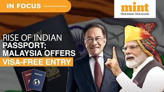 Indian Passport Grows Stronger Malaysia Offers VisaFree Entry To Indians  Details  Mint In Focus [upl. by Eirtemed]