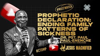 Prophetic Declaration Ending Family Patterns of Sickness  Dr Pst Paul Enenche drpaulenenche [upl. by Piero]