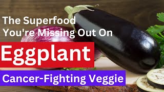 Health Benefits of Eggplant  Power of Polyphenols Anthocyanins Antiinflammatory Anticancer [upl. by Sethrida648]