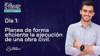 DÍA 1 DE LA PLANEACIÓN AL CONTROl Aumenta la rentabilidad de tu obra civil [upl. by Grania506]