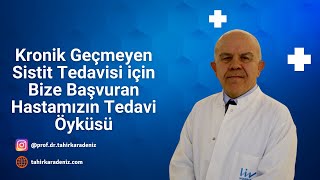 Kronik Geçmeyen Sistit Tedavisi için Bize Başvuran Hastamızın Tedavi Öyküsü [upl. by Blackmore]