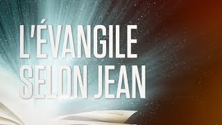 « Lévangile selon Jean »  Le Nouveau Testament  La Sainte Bible Part 4 VF Complet [upl. by Nnylatsirk]