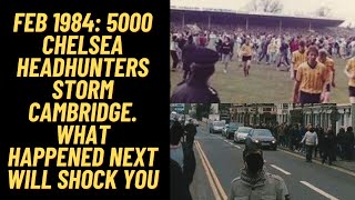 Feb 1984  5000 Chelsea Headhunters Storm Cambridge What Happened Next Will Shock You [upl. by Yboc]