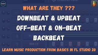 What are Downbeat amp Upbeat Onbeat amp Offbeat Backbeat I FL Studio 20 beginner tutorials [upl. by Einattirb]