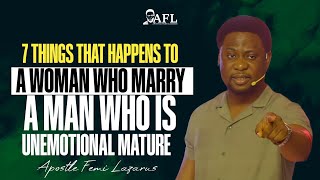 7 Things that happens to a woman who marry a man who is unemotional mature  Apostle Femi Lazarus [upl. by Nigem]