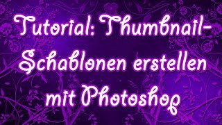 Tutorial ThumbnailSchablonen erstellen mit Photoshop 2 [upl. by Bartle]