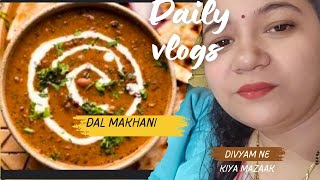 Divyam ko acha nahi laga 😔😔aj banai daal makhani😋😋😋😋 [upl. by Tanberg2]