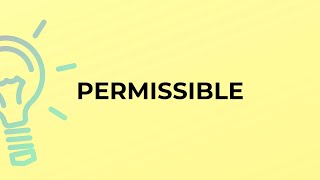 What is the meaning of the word PERMISSIBLE [upl. by Rexanne]