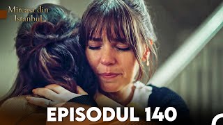 Mireasa Din Istanbul Episodul 140 [upl. by Thomajan]